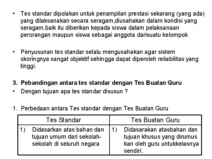 • Tes standar dipolakan untuk penampilan prestasi sekarang (yang ada) yang dilaksanakan secara • Tes standar dipolakan untuk penampilan prestasi sekarang (yang ada) yang dilaksanakan secara