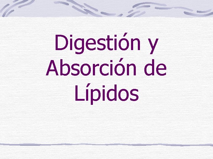 Digestión y Absorción de Lípidos 