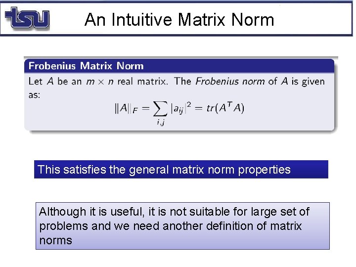 An Intuitive Matrix Norm This satisfies the general matrix norm properties Although it is