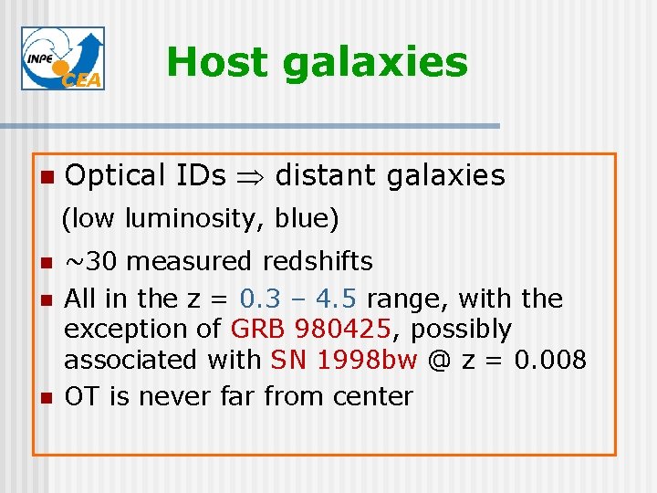 CEA n Host galaxies Optical IDs distant galaxies (low luminosity, blue) n n n