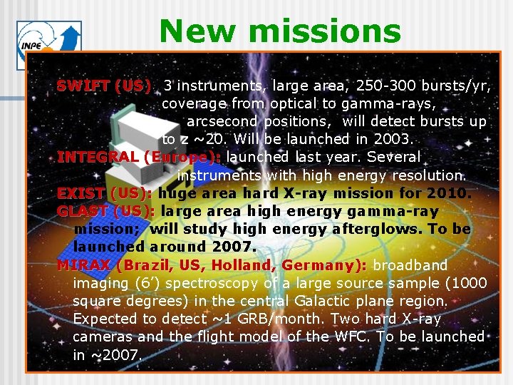 New missions CEA SWIFT (US): 3 instruments, large area, 250 -300 bursts/yr, coverage from