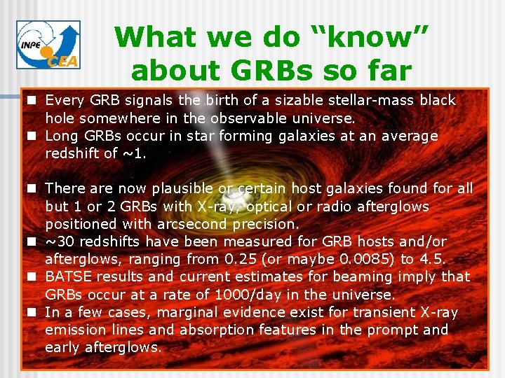 CEA What we do “know” about GRBs so far n Every GRB signals the