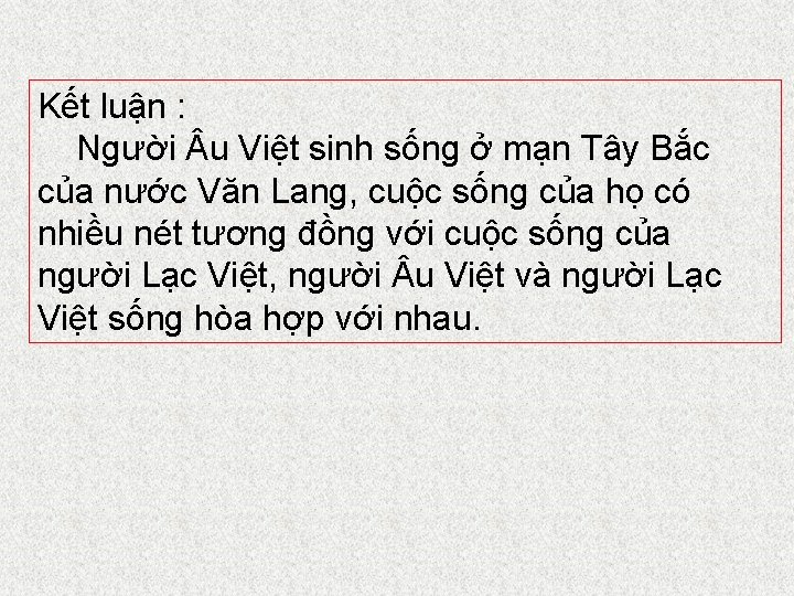 Kết luận : Người u Việt sinh sống ở mạn Tây Bắc của nước