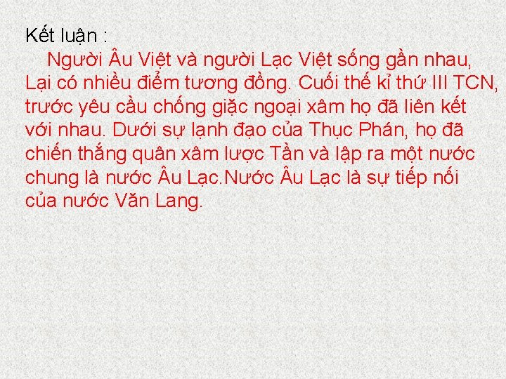 Kết luận : Người u Việt và người Lạc Việt sống gần nhau, Lại