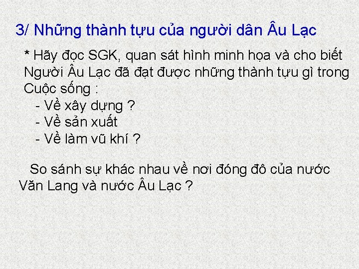 3/ Những thành tựu của người dân u Lạc * Hãy đọc SGK, quan