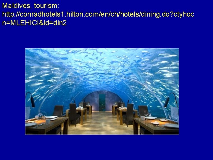 Maldives, tourism: http: //conradhotels 1. hilton. com/en/ch/hotels/dining. do? ctyhoc n=MLEHICI&id=din 2 