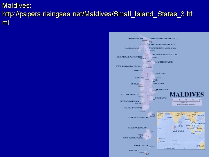 Maldives: http: //papers. risingsea. net/Maldives/Small_Island_States_3. ht ml 