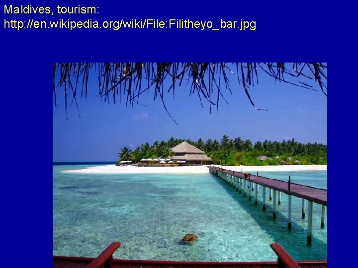 Maldives, tourism: http: //en. wikipedia. org/wiki/File: Filitheyo_bar. jpg 