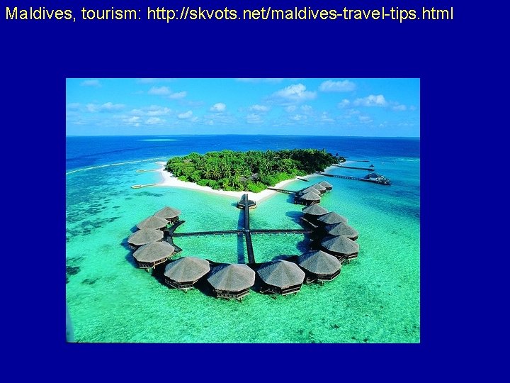 Maldives, tourism: http: //skvots. net/maldives-travel-tips. html 