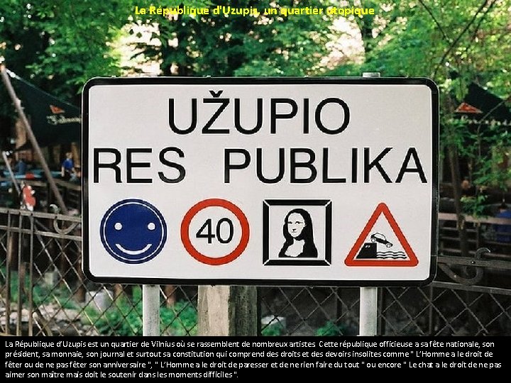 La République d'Uzupis, un quartier utopique La République d’Uzupis est un quartier de Vilnius
