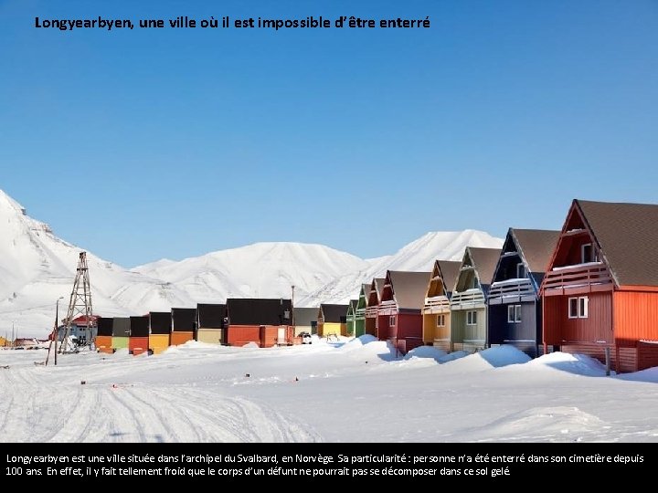 Longyearbyen, une ville où il est impossible d’être enterré Longyearbyen est une ville située
