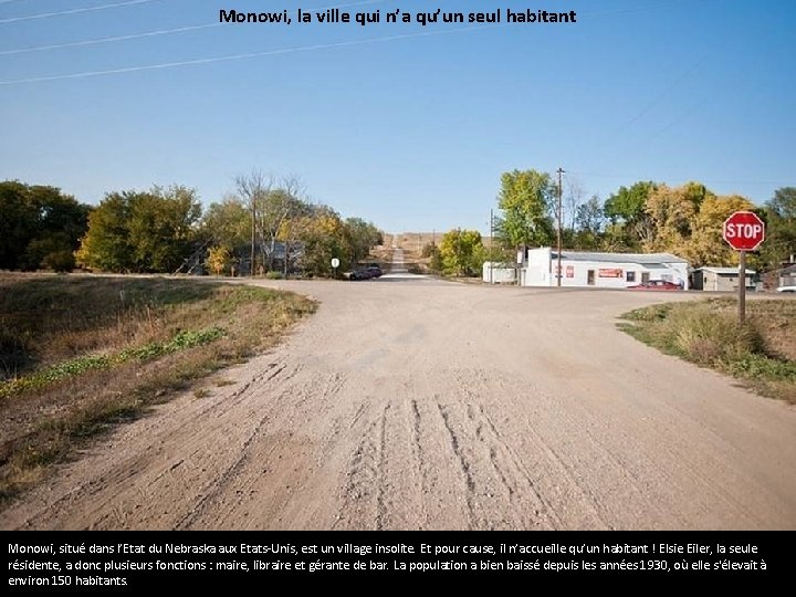 Monowi, la ville qui n’a qu’un seul habitant Monowi, situé dans l’Etat du Nebraska