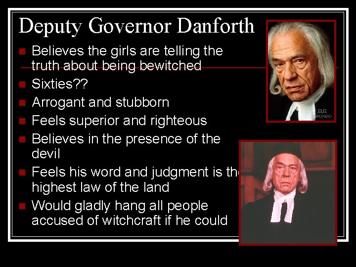 Deputy Governor Danforth n n n n Believes the girls are telling the truth