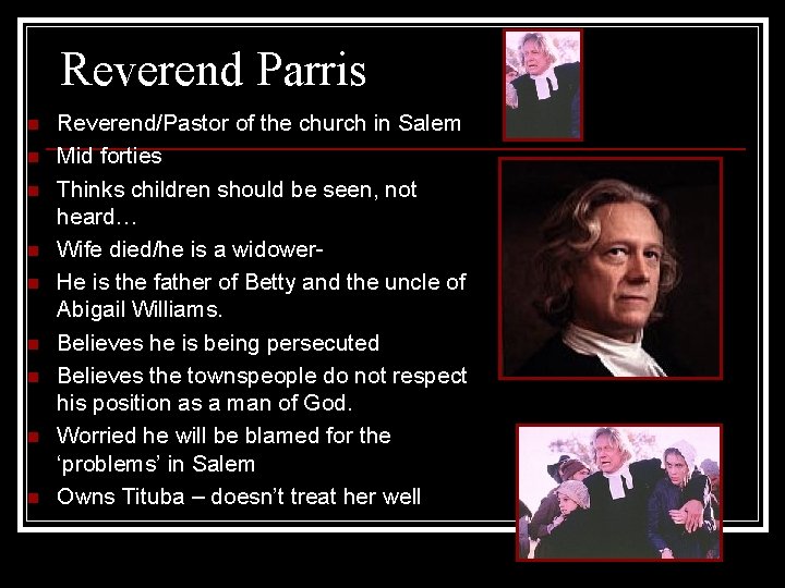 Reverend Parris n n n n n Reverend/Pastor of the church in Salem Mid