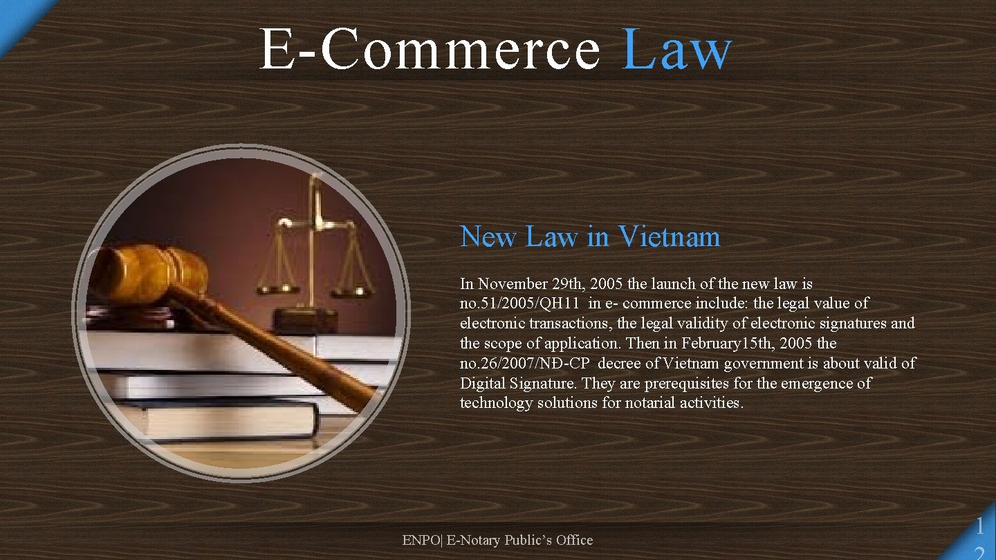 E-Commerce Law New Law in Vietnam In November 29 th, 2005 the launch of