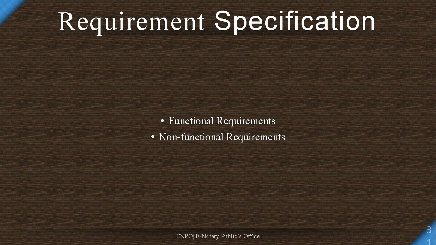 Requirement Specification • Functional Requirements • Non-functional Requirements ENPO| E-Notary Public’s Office 3 