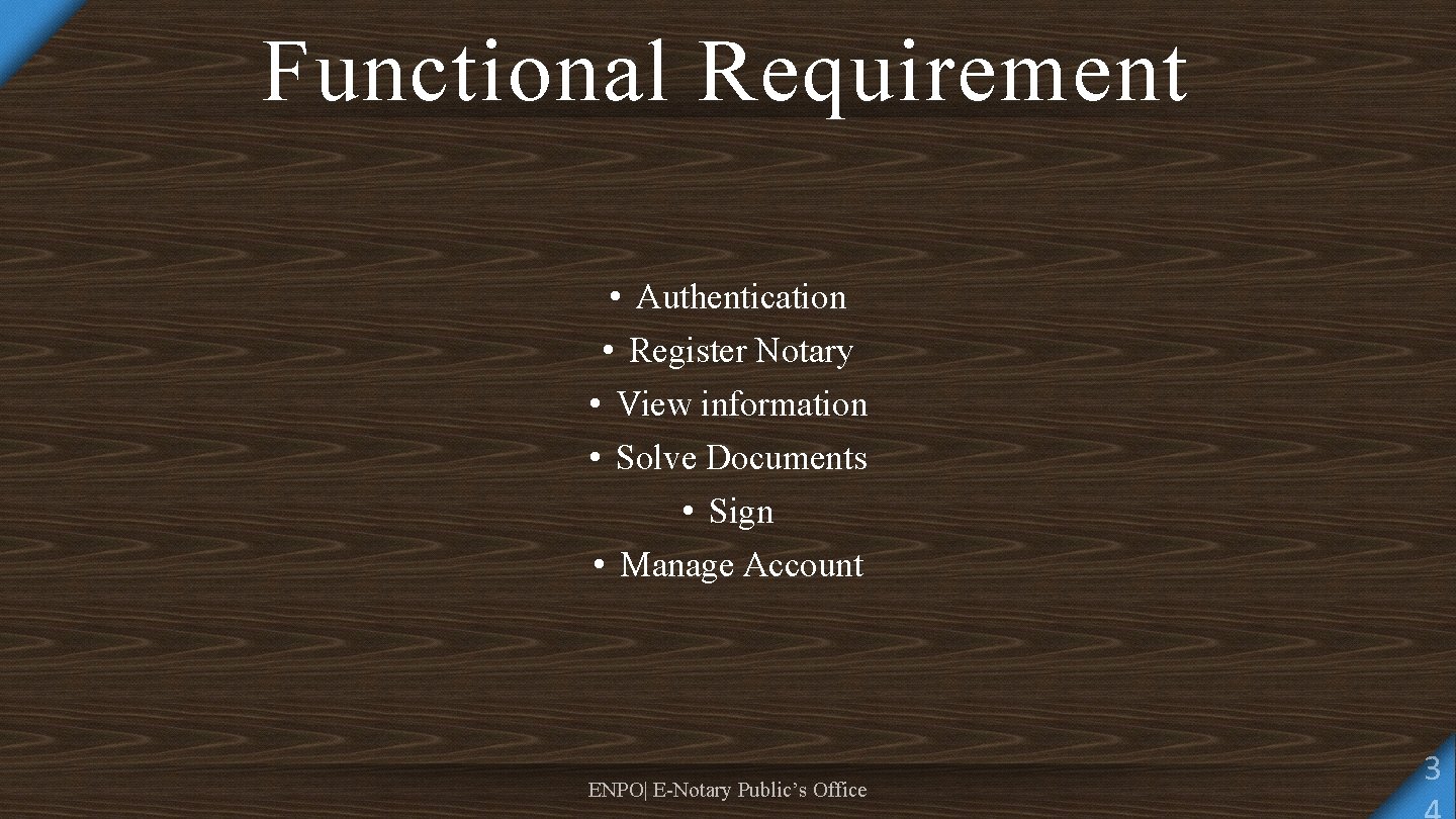 Functional Requirement • Authentication • Register Notary • View information • Solve Documents •