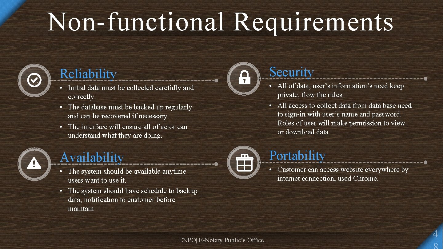 Non-functional Requirements Reliability Security • Initial data must be collected carefully and correctly. •