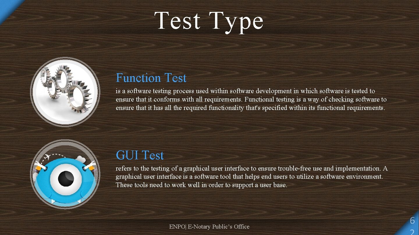 Test Type Function Test is a software testing process used within software development in