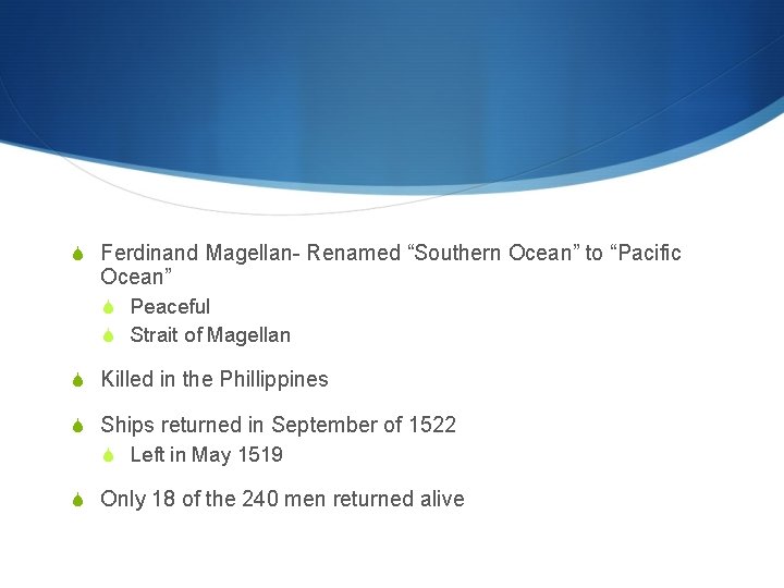 S Ferdinand Magellan- Renamed “Southern Ocean” to “Pacific Ocean” S Peaceful S Strait of