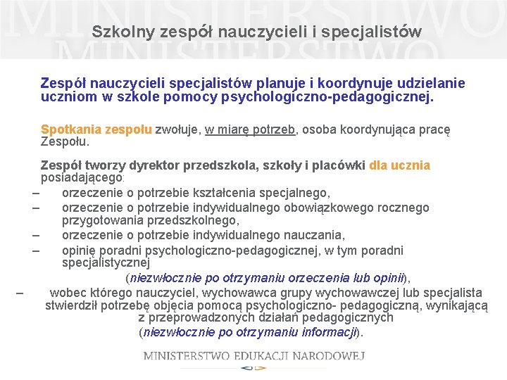 Szkolny zespół nauczycieli i specjalistów Zespół nauczycieli specjalistów planuje i koordynuje udzielanie uczniom w