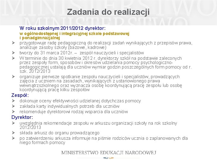 Zadania do realizacji W roku szkolnym 2011/2012 dyrektor: w ogólnodostępnej i integracyjnej szkole podstawowej