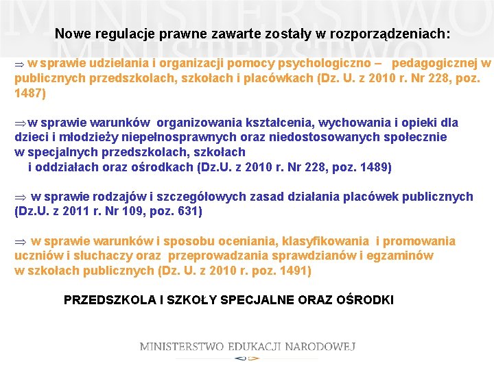 Nowe regulacje prawne zawarte zostały w rozporządzeniach: Þw sprawie udzielania i organizacji pomocy psychologiczno