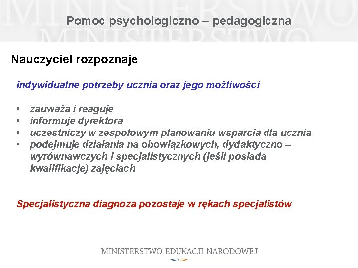 Pomoc psychologiczno – pedagogiczna Nauczyciel rozpoznaje indywidualne potrzeby ucznia oraz jego możliwości • •