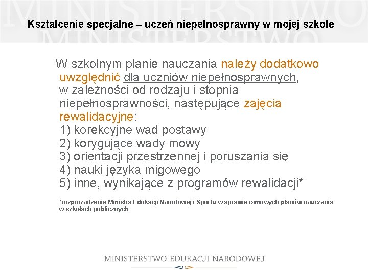 Kształcenie specjalne – uczeń niepełnosprawny w mojej szkole W szkolnym planie nauczania należy dodatkowo