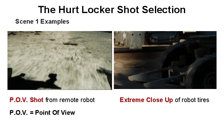 The Hurt Locker Shot Selection Scene 1 Examples P. O. V. Shot from remote