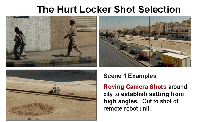 The Hurt Locker Shot Selection Scene 1 Examples Roving Camera Shots around city to