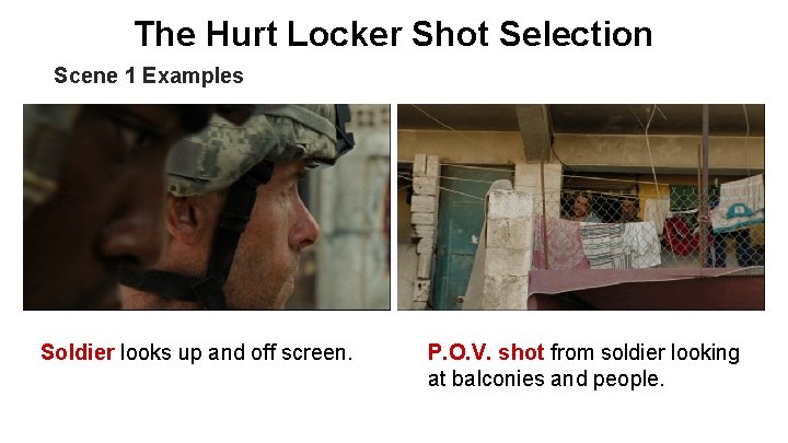 The Hurt Locker Shot Selection Scene 1 Examples Soldier looks up and off screen.