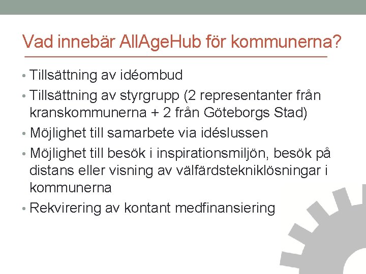 Vad innebär All. Age. Hub för kommunerna? • Tillsättning av idéombud • Tillsättning av