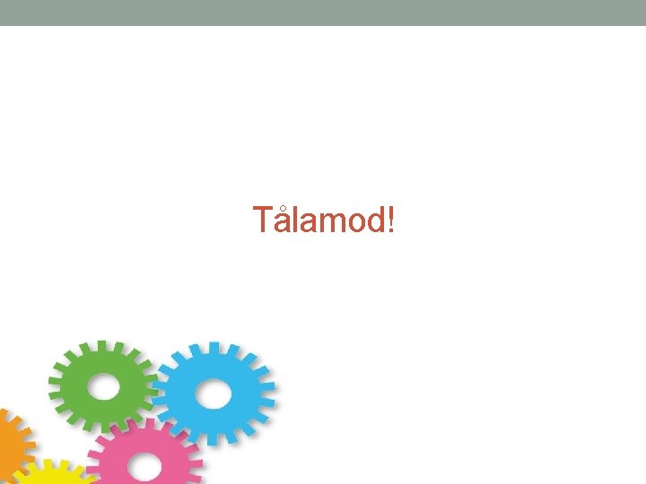 Tålamod! 