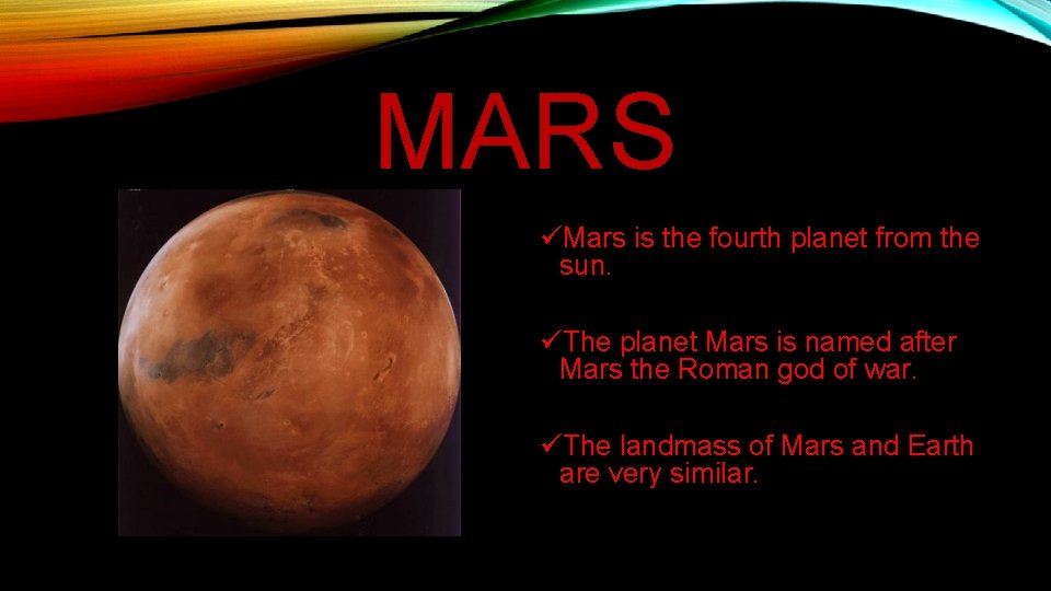 MARS üMars is the fourth planet from the sun. üThe planet Mars is named