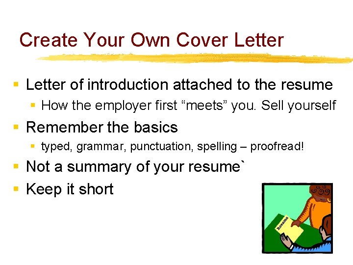 Create Your Own Cover Letter § Letter of introduction attached to the resume §