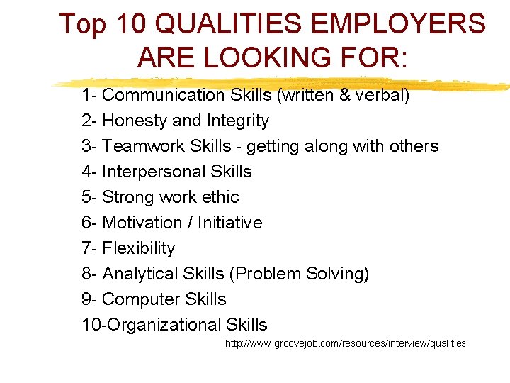 Top 10 QUALITIES EMPLOYERS ARE LOOKING FOR: 1 - Communication Skills (written & verbal)