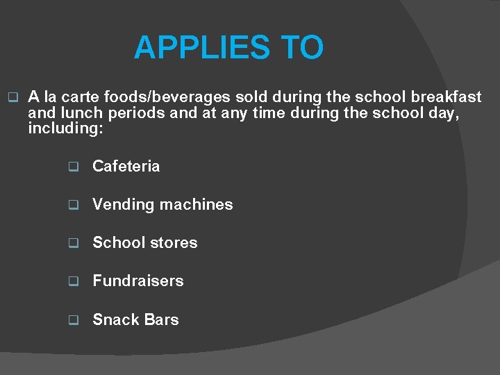 APPLIES TO q A la carte foods/beverages sold during the school breakfast and lunch