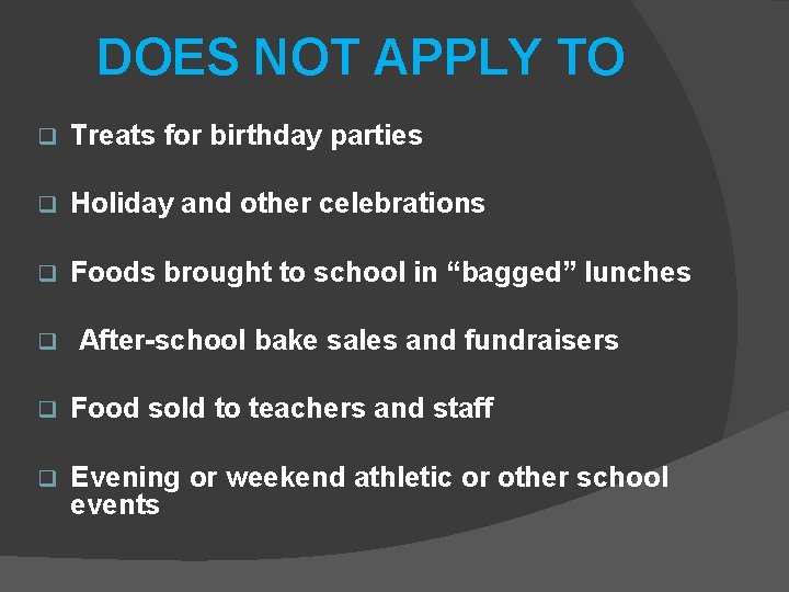 DOES NOT APPLY TO q Treats for birthday parties q Holiday and other celebrations