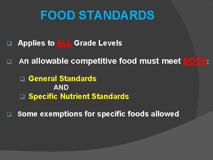 FOOD STANDARDS q Applies to ALL Grade Levels q An q allowable competitive food