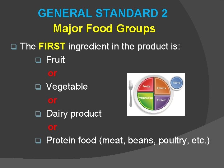 GENERAL STANDARD 2 Major Food Groups q The FIRST ingredient in the product is: