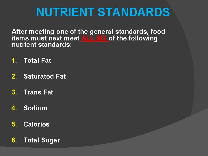 NUTRIENT STANDARDS After meeting one of the general standards, food items must next meet