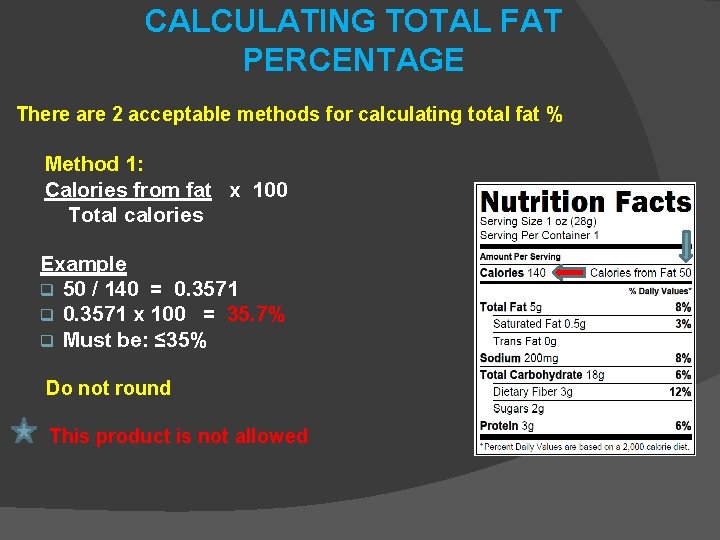 CALCULATING TOTAL FAT PERCENTAGE There are 2 acceptable methods for calculating total fat %