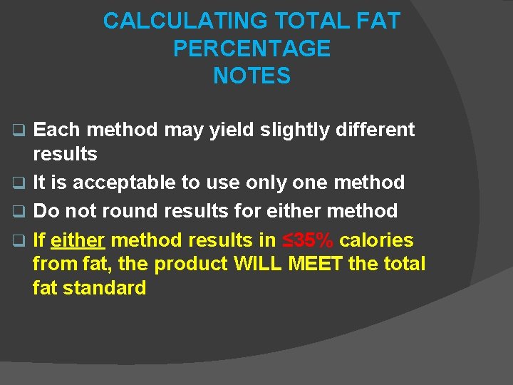 CALCULATING TOTAL FAT PERCENTAGE NOTES Each method may yield slightly different results q It