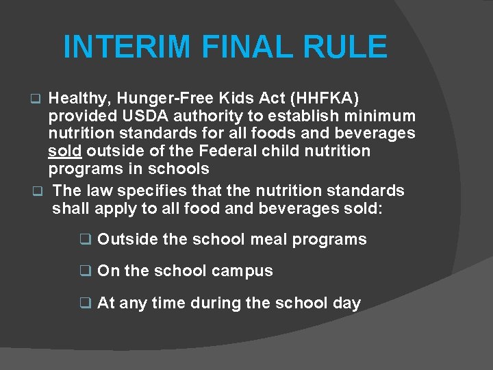 INTERIM FINAL RULE Healthy, Hunger-Free Kids Act (HHFKA) provided USDA authority to establish minimum