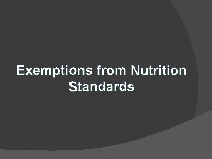 Exemptions from Nutrition Standards 41 
