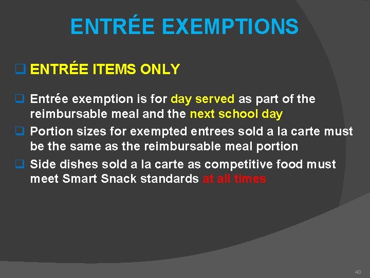 ENTRÉE EXEMPTIONS q ENTRÉE ITEMS ONLY q Entrée exemption is for day served as