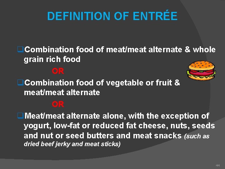 DEFINITION OF ENTRÉE q. Combination food of meat/meat alternate & whole grain rich food