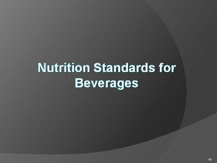 Nutrition Standards for Beverages 48 