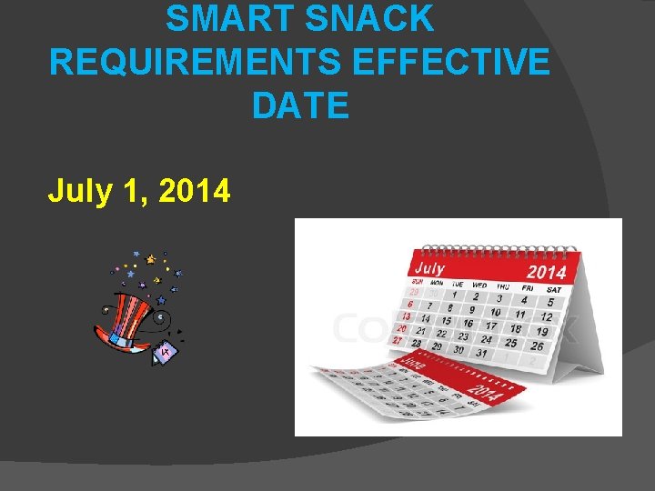 SMART SNACK REQUIREMENTS EFFECTIVE DATE July 1, 2014 